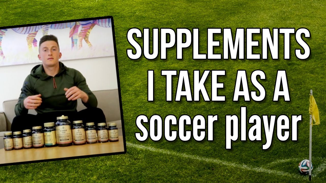 The Supplements that I Take as a Soccer Player YouTube