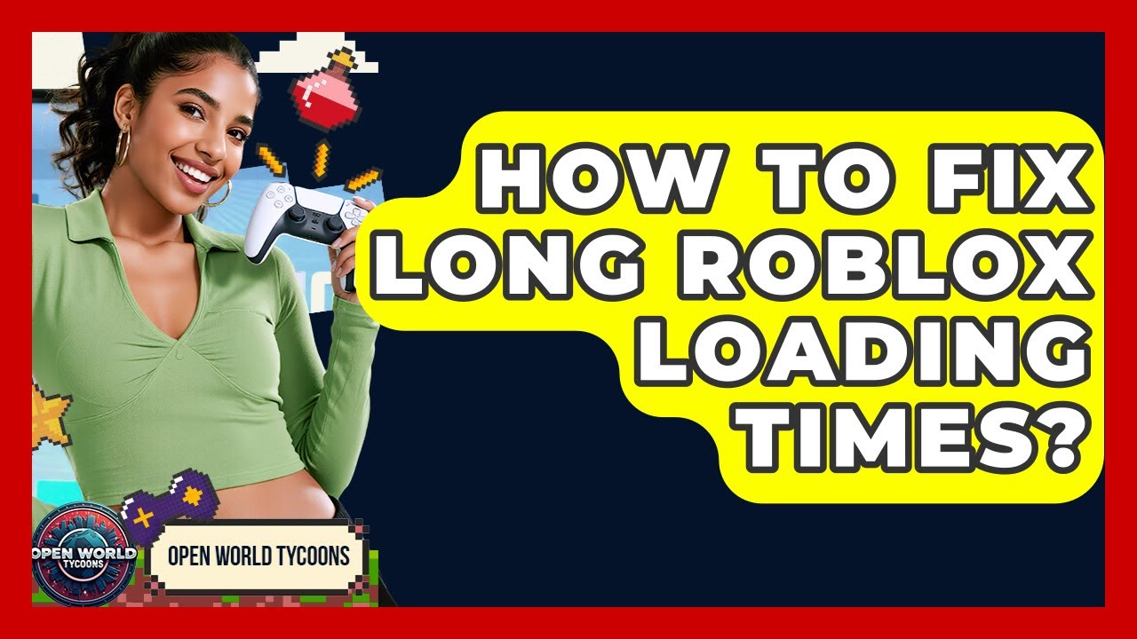 How To Fix Long Roblox Loading Times Open World Tycoons YouTube 