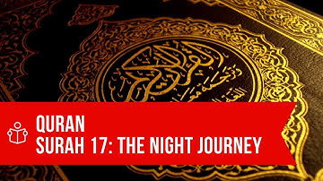 Quran: سورة الإسراء (Surah 17 - The Night Journey)