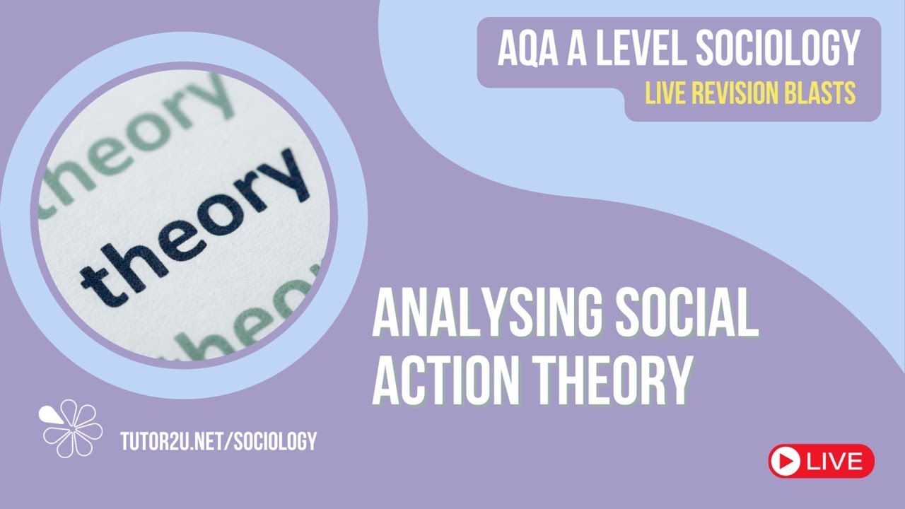 Analyising Social Action Theories | AQA A Level Sociology Live