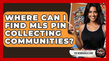 Where Can I Find MLS Pin Collecting Communities? - The Memorabilia Zone