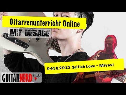 Guitarnerd: Online Gitarrenunterricht 4.10.2022 Selfish Love - Miyavi