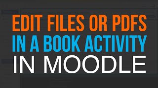 Add and Edit Files in Book Activity in Moodle (e.g. PDF or Word)