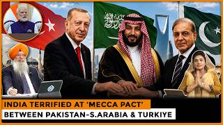 India Terrified at Mecca Pact Between Pakistan-S Arabia Turkiye