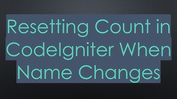 Resetting Count in CodeIgniter When Name Changes