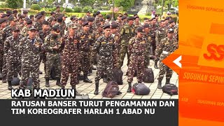KAB MADIUN - Ratusan Banser Turut Pengamanan Dan Tim Koreografer Harlah 1 Abad NU