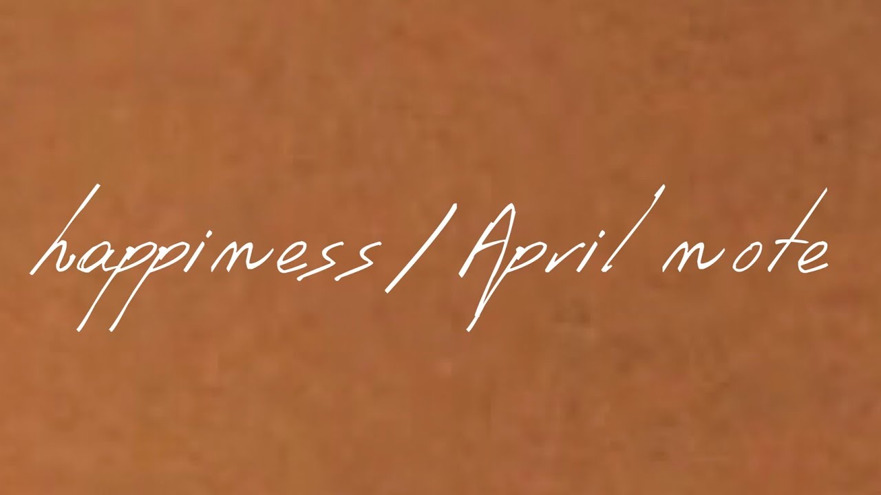 April note - happiness (Official Music Video)