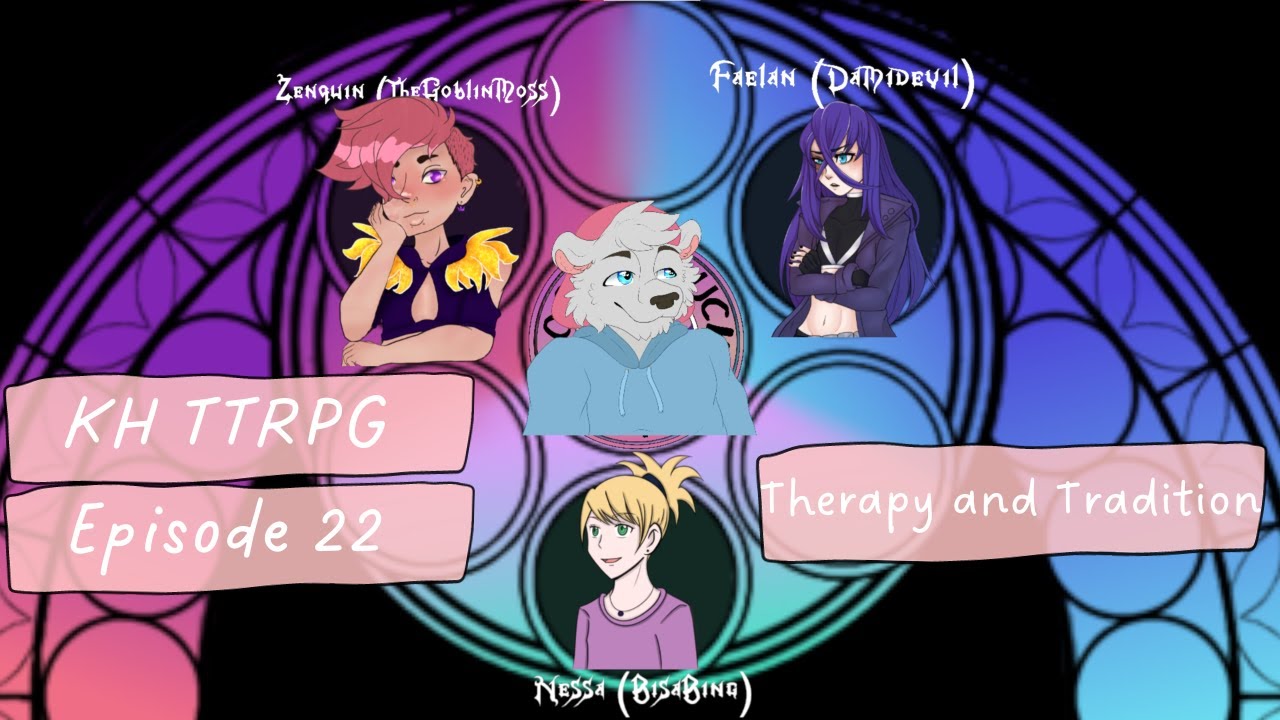 KHTTRPG Episode 22, Therapy and Tradition!