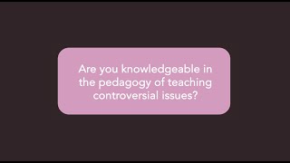 4. Are you knowledgeable in the pedagogy of teaching controversial issues?
