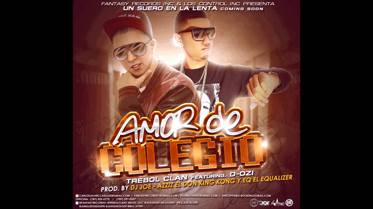 Trebol Clan Feat D.ozi - Amor De Colegio Prod DJ Joe, Azziz El Don King Kong Y EQ El Equalizer