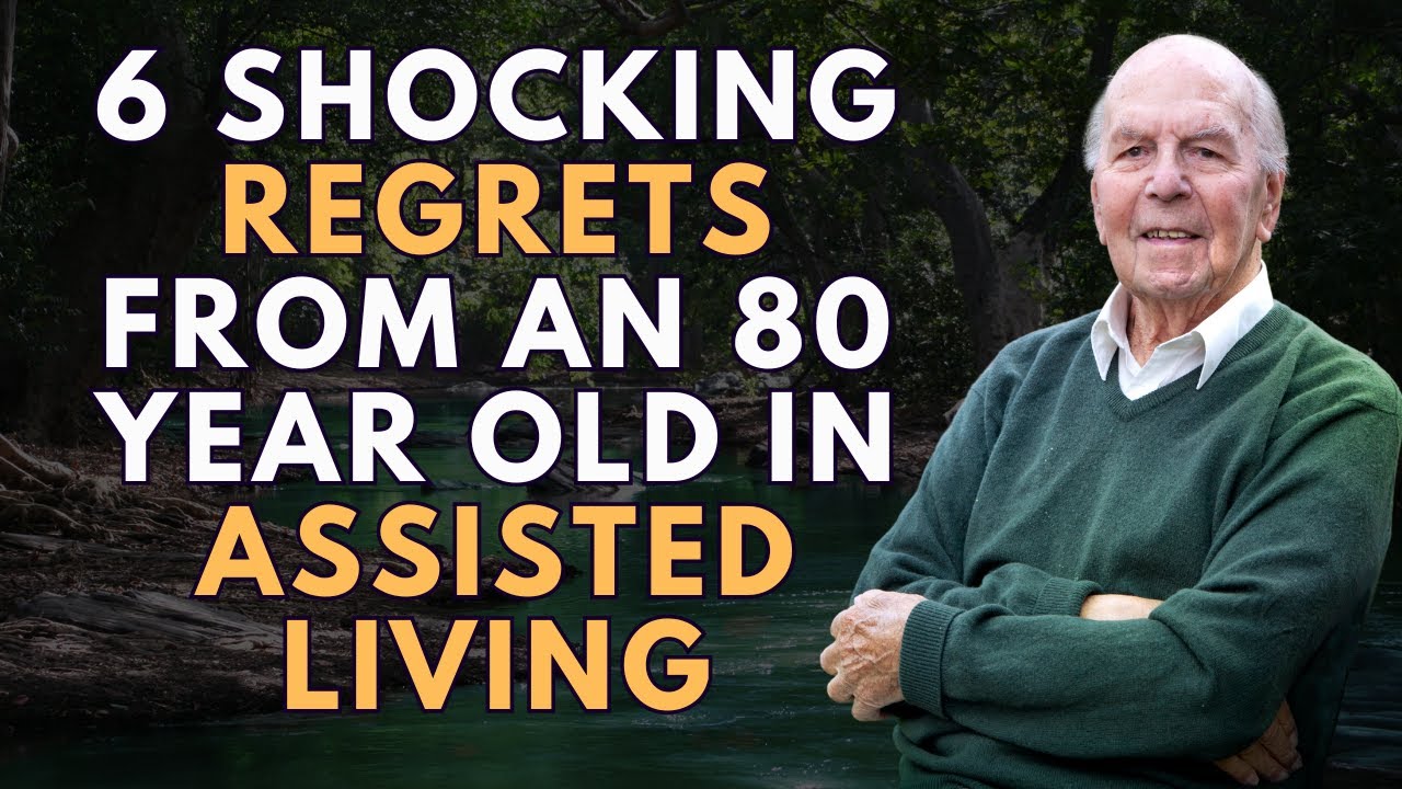 6 Shocking Regrets from an 80 Year Old in Assisted Living | Elder Wisdom You Need to Hear