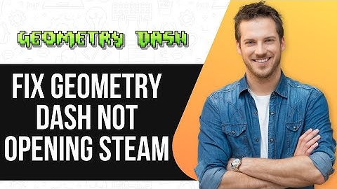 How To Fix Geometry Dash Not Opening Steam | Quick Solutions!