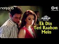 Ek Din Teri Raahon Mein | Naqaab Movie | Full Audio Song