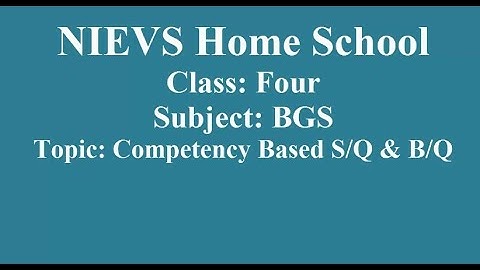 Class: Four #Subject: BGS #Topic: Competency Based S/Q & B/Q