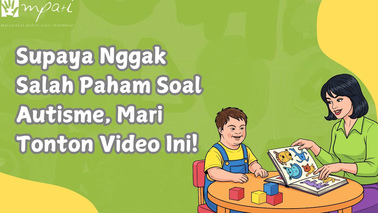 Supaya Nggak Salah Paham Soal Autisme, Mari Tonton Video Ini!