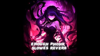 ENOUGH PHONK Slowes Reverb | Beast AS Trap