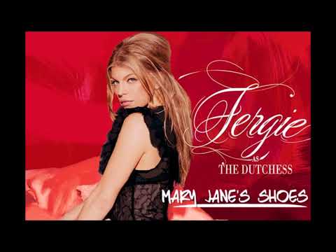 Fergie - Mary Jane's shoes (Without Rock ending) *HQ AUDIO*