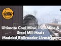 Ultimate Coal Mine, Iron Mine & Steel Mill Mods | Modded Railroader Livestream