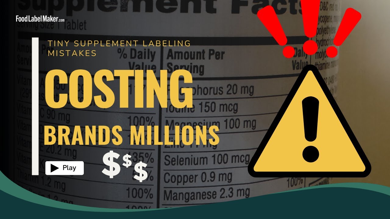 Dietary Supplement Labeling: Tiny Mistakes Costing Brands Millions | FoodLabelMaker