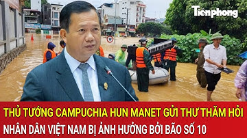 Thủ tướng Campuchia Hun Manet gửi thư thăm hỏi nhân dân Việt Nam bị ảnh hưởng bởi bão số 10