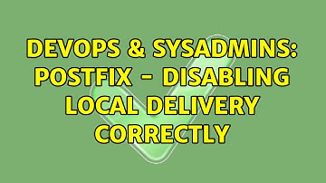 DevOps & SysAdmins: Postfix - disabling local delivery correctly
