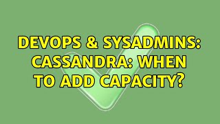 DevOps & SysAdmins: Cassandra: when to add capacity?