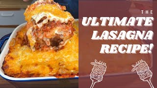 The Ultimate Lasagna Recipe: A step by step on making the perfect lasagna at home!