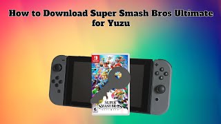 How to Easily Download Super Smash Bros Ultimate for Yuzu screenshot 3