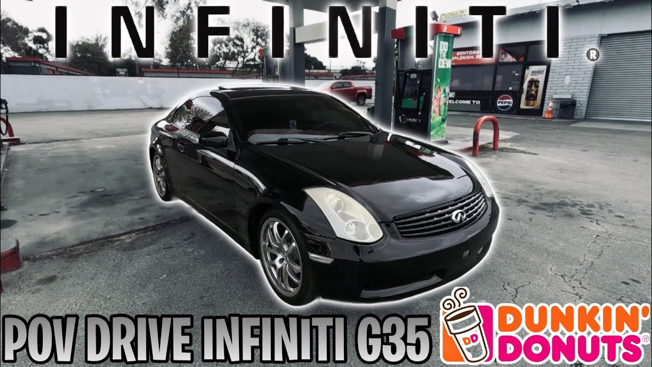 INFINITI G35 POV DRIVE GETTING DUNKIN DONUT