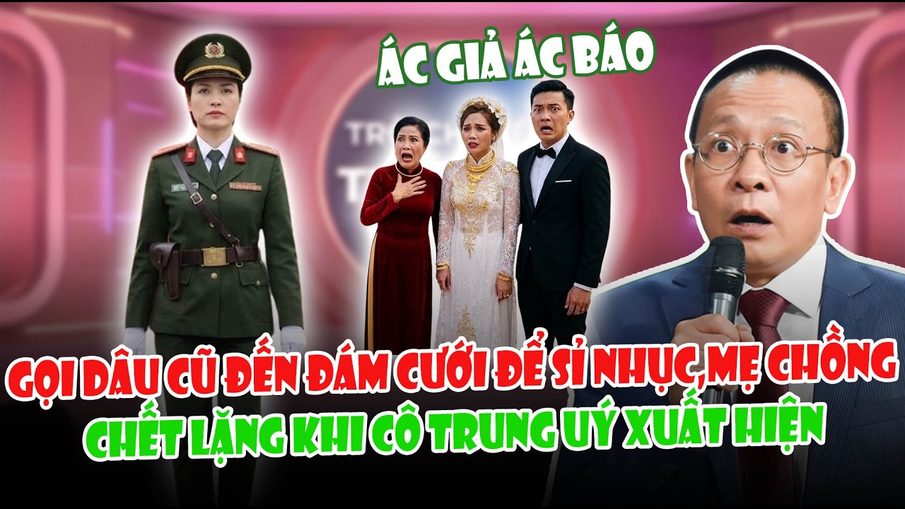 Gọi Dâu Cũ Đến Đám Cưới Để Sỉ Nhục, Mẹ Chồng Chết Lặng Khi Cô Trung Uý Xuất Hiện | Tâm Sự Cùng Sâm