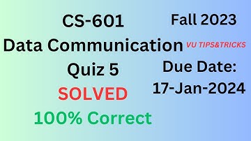 CS-601 Quiz 5 Solved | Data Communication|100% Correct | 17-Jan-2024 |#cs603| Fall 2023