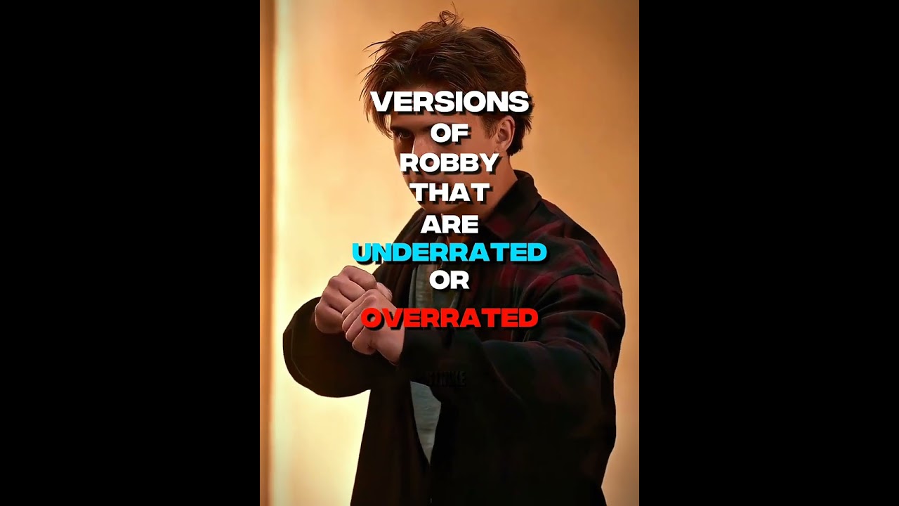 Versions of robby that are overrated underrated or fairlyrated