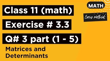 Class 11 Math Chapter 3 Ex #3.3 Q. No.3 Part No. 1 to 5 | Easy Method | Matrices and determinants