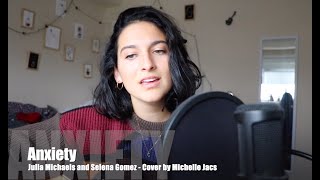 Anxiety Julia Michaels Ft. Selena Gomez - Cover By Michelle Jacs