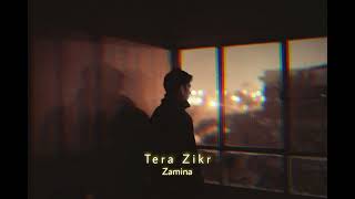 Tera Zikr (Slowed+Reverb) | Darshan Raval | Zamina