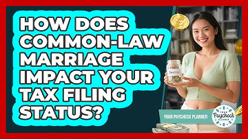 How Does Common-law Marriage Impact Your Tax Filing Status? - Your Paycheck Planner