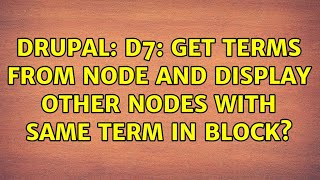 Drupal: D7: Get terms from node and display other nodes with same term in block (4 Solutions!!)