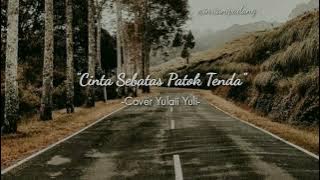 Cover Yulaii Yuli - Cinta Sebatas Patok Tenda (lyrics)