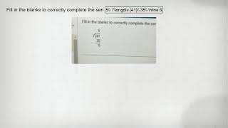 Fill in the blanks to correctly complete the sen 5 7longdiv (41) 35 6