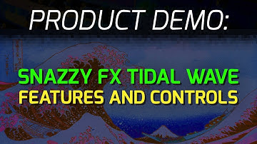 Snazzy FX Tidal Wave - Features and Controls
