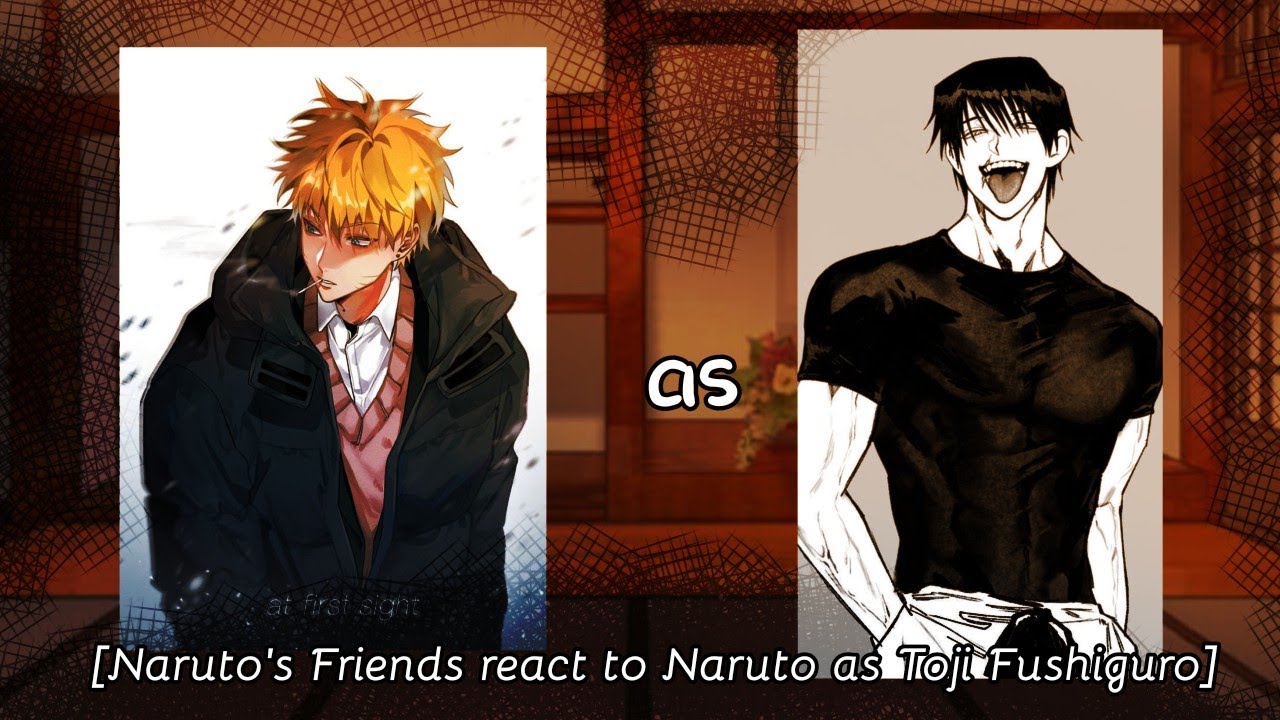 [Naruto's Friends react to Naruto as Toji Fushiguro]