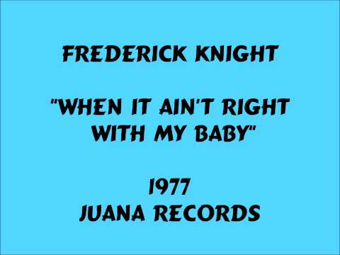 Mira Frederick Knight - When It Ain't Right With My Baby - 1977 en YouTube