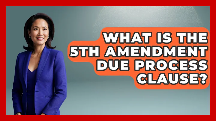 What Is The 5th Amendment Due Process Clause? - Your Civil Rights Guide