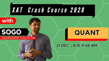 XAT  Crash Course  2021  with SoGo I Quant  I December 21 I  IIM A