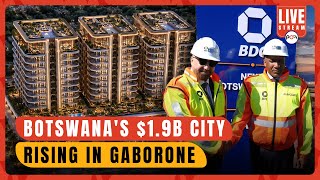 Botswana's $1.9B City Rising in Gaborone