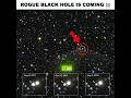 ROGUE BLACK HOLE ☠️ #blackhole #science #space #shorts