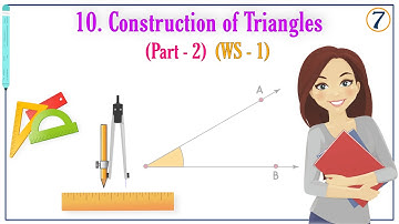 I CONSTRUCTION OF TRIANGLES I CLASS7 I MATHS I UNIT 10 WS - 1 I SOLUTIONS OF PROBLEMS I