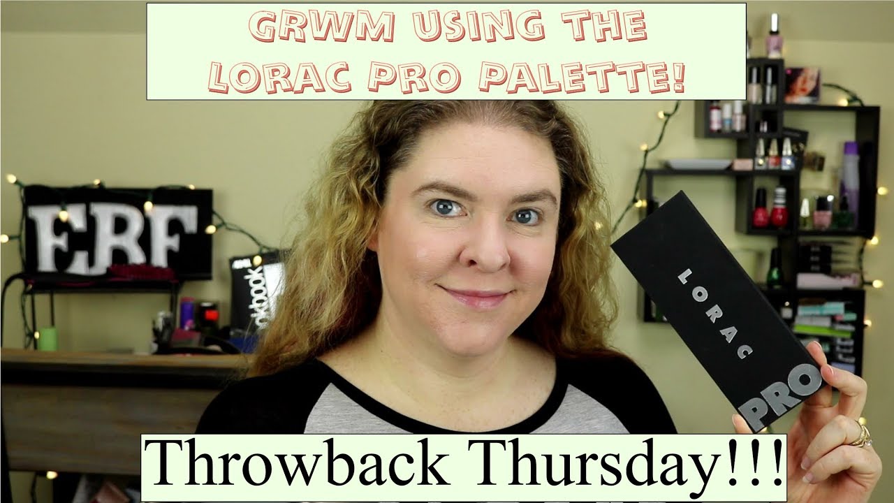 GRWM using the Lorac Pro 1 Palette | Throwback Thursday gwm adalah