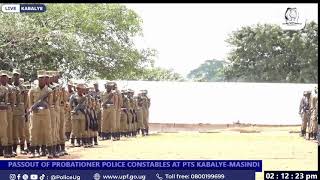 PASSOUT CEREMONY OF PROBATIONER POLICE CONSTABLES AT PTS KABALYE MASINDI