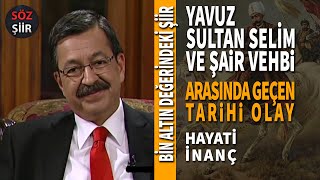 Yavuz Sultan Səlim Və Şair Vehbi - Min Qızıl Dəyərində Şeir - Hayati İnanç